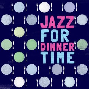 อัลบัม Jazz for Dinner Time ศิลปิน Dine with Jazz