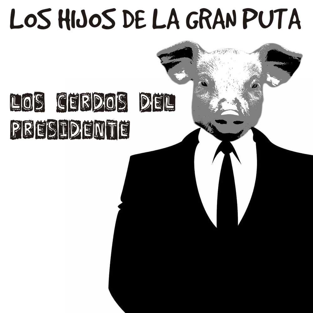 Los Cerdos del Presidente (Explicit)