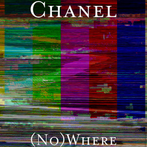 Listen to (No)Where song with lyrics from Chanel