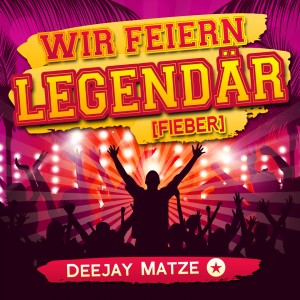 Listen to Wir feiern legendär (Fieber) song with lyrics from Deejay Matze