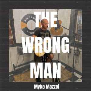 Myke Mazzei的專輯The Wrong Man (Air Castle Studio Version)