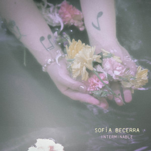 收聽Sofia Becerra的Interminable (Acústico Sweet Session)歌詞歌曲