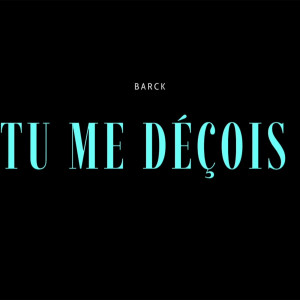 Listen to Tu me déçois song with lyrics from Barck