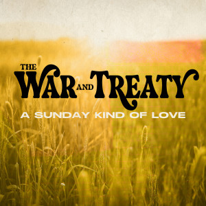 The War and Treaty的專輯A Sunday Kind Of Love