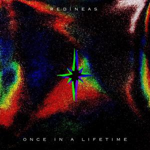 Listen to Once in a Lifetime song with lyrics from Redíneas