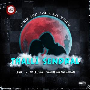 อัลบัม Thalli Sendral (feat. Mc Valluvar & Varun Parandhaman) (Explicit) ศิลปิน Varun Parandhaman