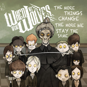 Album The More Things Change, the More We Stay the Same (Explicit) from When We Were Wolves