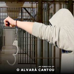 Listen to O Alvará Chegou song with lyrics from Mc Dinho da VP