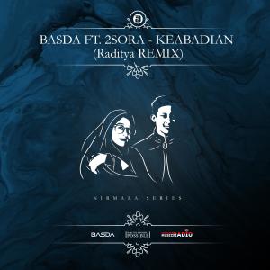 Listen to KEABADIAN (feat. 2Sora) [Raditya Remix] (Raditya Remix) song with lyrics from BASDA