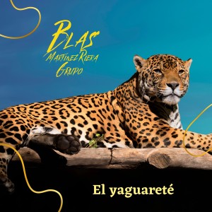 收聽Blas Martínez Riera Grupo的El Yaguareté歌詞歌曲