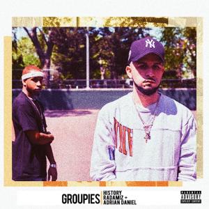 Groupies (feat. Radamiz & Adrian Daniel) [Explicit]