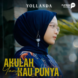 Dengarkan Akulah Yang Kau Punya lagu dari Yollanda dengan lirik