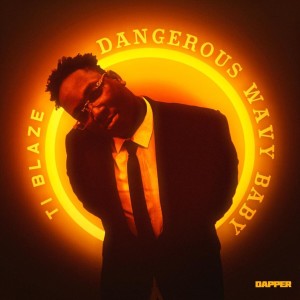 Dangerous Wavy Baby dari T.I Blaze