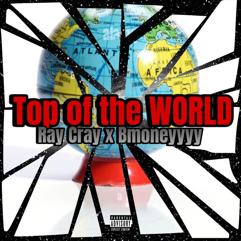 Top of the WORLD (feat. Bmoneyyyy) (Explicit)