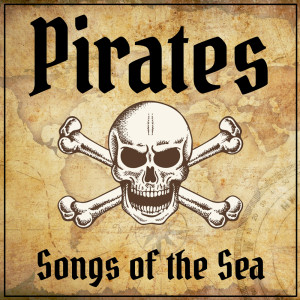 Album Pirates - Songs of the Sea oleh Various Artists
