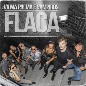 收聽Vilma Palma E Vampiros的Flaca歌詞歌曲