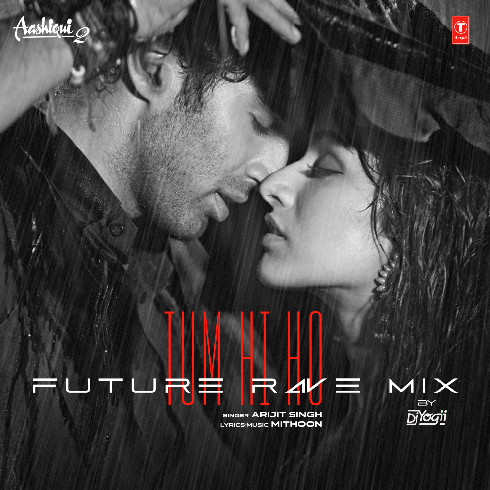 Tum Hi Ho Future Rave Mix