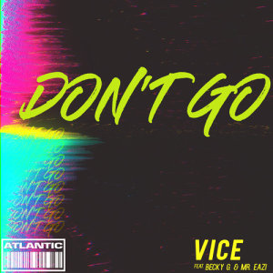 ดาวน์โหลดและฟังเพลง Don't Go (feat. Becky G and Mr. Eazi) พร้อมเนื้อเพลงจาก Vice