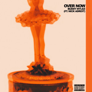 Listen to Over Now (Explicit) song with lyrics from Buddy Mylez