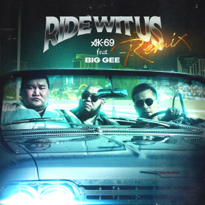 Dengarkan lagu Ride Wit Us (feat. BIG GEE) (REMIX) nyanyian AK-69 dengan lirik