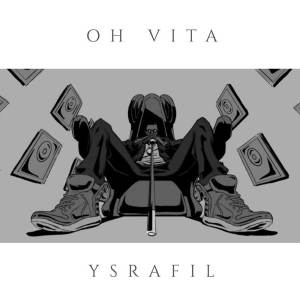 ดาวน์โหลดและฟังเพลง Oh vita (Explicit) พร้อมเนื้อเพลงจาก Ysrafil