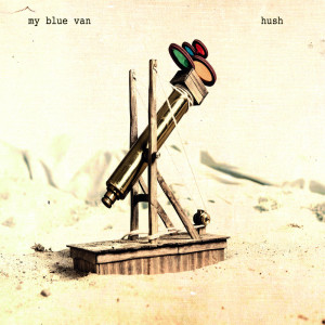 ดาวน์โหลดและฟังเพลง Hush พร้อมเนื้อเพลงจาก My Blue Van