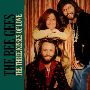 收聽Bee Gees的The Three Kisses of Love歌詞歌曲
