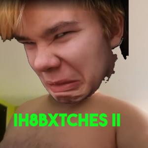 ดาวน์โหลดและฟังเพลง ih8bxtches II (Explicit) พร้อมเนื้อเพลงจาก Locust