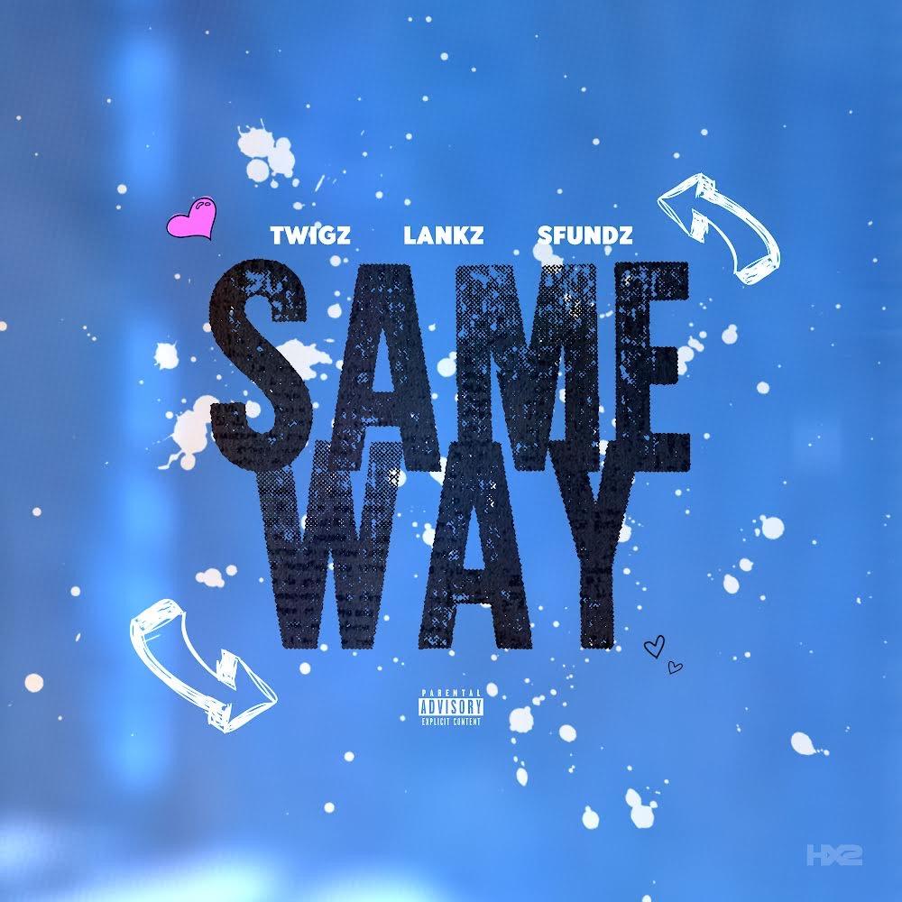 Same Way (feat. TwigzOrTwigga & Sfundz)