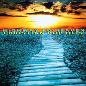 Various Artists的專輯Highway to Heaven: Christian Pop Hits
