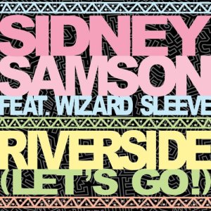 Sidney Samson的專輯Riverside (Let's Go!) [feat. Wizard Sleeve]