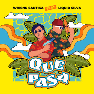 ดาวน์โหลดและฟังเพลง Que Pasa (Explicit) พร้อมเนื้อเพลงจาก Whisnu Santika