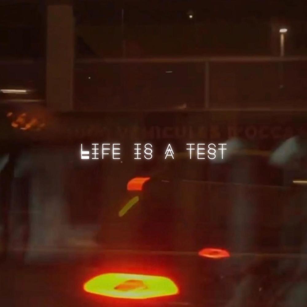 Life is a test