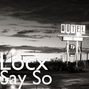 收聽Locx的Say So (Explicit)歌詞歌曲