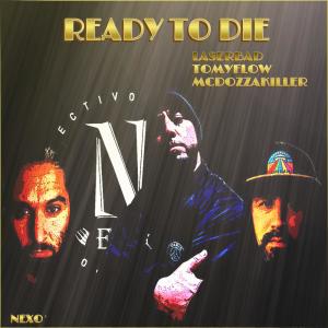 收聽NEXO RAP的READY TO DIE (feat. LASER BAD, TOMYFLOW & MCDOZZAKILLER) (Explicit)歌詞歌曲
