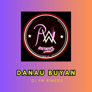 Dengarkan DANAU BUYAN lagu dari DJ PW RIMEXS dengan lirik