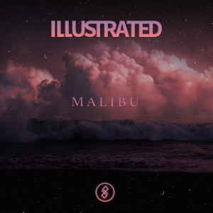 Dengarkan Malibu lagu dari Illustrated dengan lirik