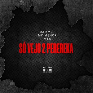 Listen to Só Vejo 2 Perereka (Explicit) song with lyrics from DJ KMS