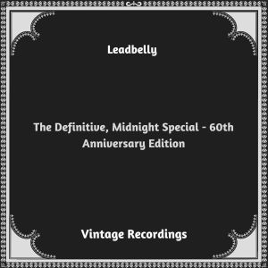 Leadbelly的專輯The Definitive, Midnight Special - 60th Anniversary Edition (Hq remastered 2023)