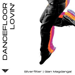 收聽Silverfilter的Dancefloor Lovin'歌詞歌曲