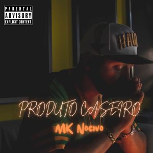 Album PRODUTO CASEIRO (Explicit) from Mk Nocivo