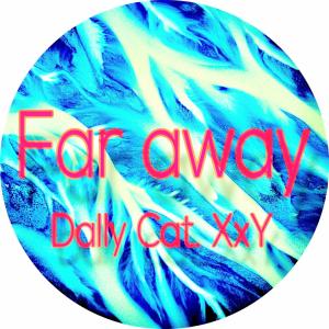 Listen to Far Away (Explicit) song with lyrics from Dally Cat. XxY