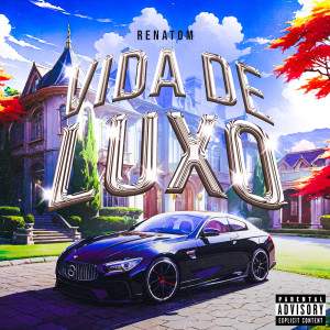 ดาวน์โหลดและฟังเพลง Vida de Luxo (Explicit) พร้อมเนื้อเพลงจาก Renatom