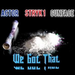 ดาวน์โหลดและฟังเพลง We Got That (feat. Actor, Stryk 1 & GunFace) (Explicit) พร้อมเนื้อเพลงจาก Skawtion