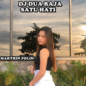 Dengarkan Dj Dua Raja Satu Hati lagu dari MARTHIN POLIN dengan lirik