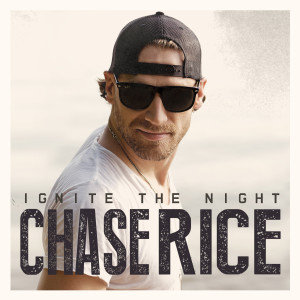 Chase Rice的專輯Ignite the Night (Party Edition) (Explicit)