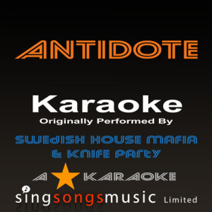 收聽A* Karaoke的Antidote (Originally Performed By Swedish House Mafia vs. Knife Party) [Karaoke Audio Version] (Karaoke Audio Version)歌詞歌曲