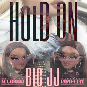 收聽Big JJ的Hold On (Explicit)歌詞歌曲