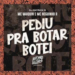 收听Mc Maiquin的Pediu pra Botar Botei (Explicit)歌词歌曲