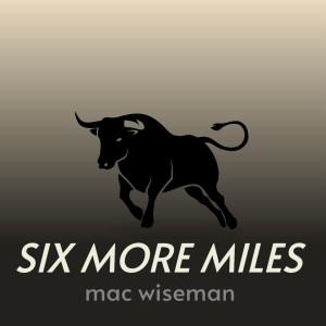 Album Six More Miles from Mac Wiseman